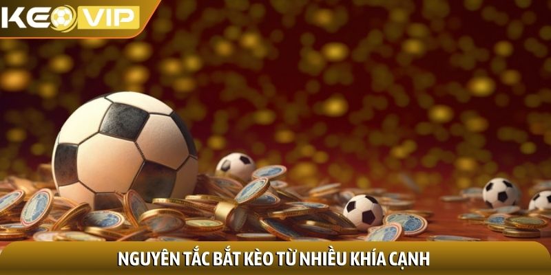Nguyên tắc bắt kèo từ nhiều khía cạnh